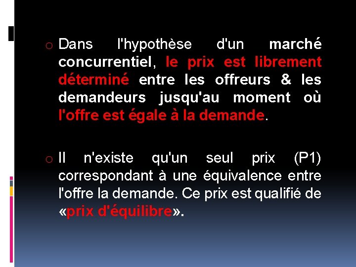 o Dans l'hypothèse d'un marché concurrentiel, le prix est librement déterminé entre les offreurs