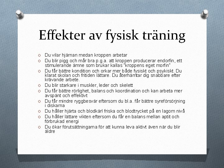 Effekter av fysisk träning O Du vilar hjärnan medan kroppen arbetar O Du blir