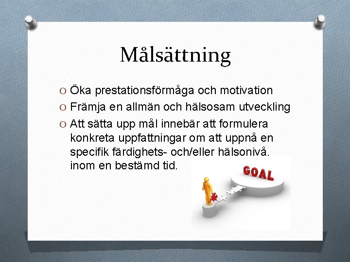 Målsättning O Öka prestationsförmåga och motivation O Främja en allmän och hälsosam utveckling O