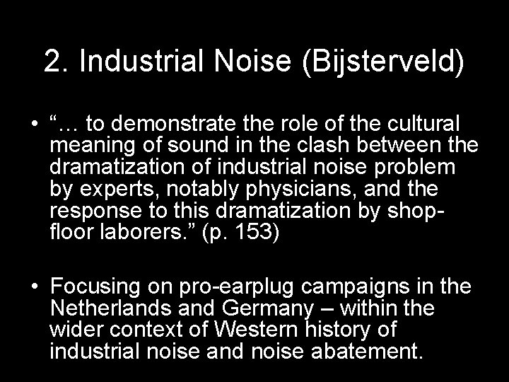 2. Industrial Noise (Bijsterveld) • “… to demonstrate the role of the cultural meaning 2. Industrial Noise (Bijsterveld) • “… to demonstrate the role of the cultural meaning