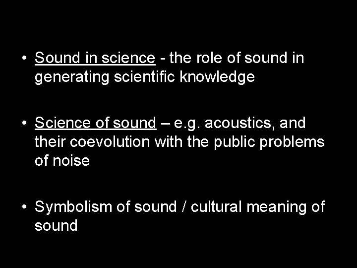  • Sound in science - the role of sound in generating scientific knowledge