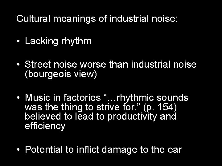 Cultural meanings of industrial noise: • Lacking rhythm • Street noise worse than industrial