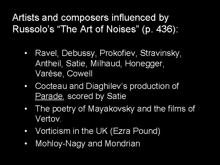 Artists and composers influenced by Russolo’s “The Art of Noises” (p. 436): • Ravel,