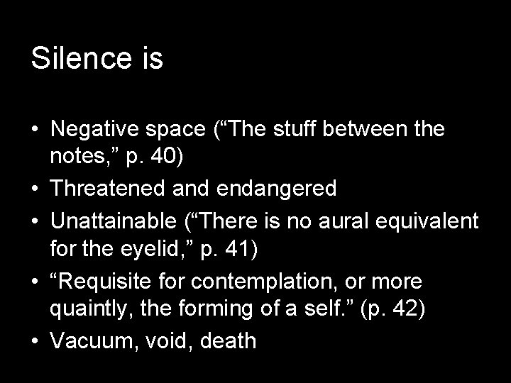 Silence is • Negative space (“The stuff between the notes, ” p. 40) •
