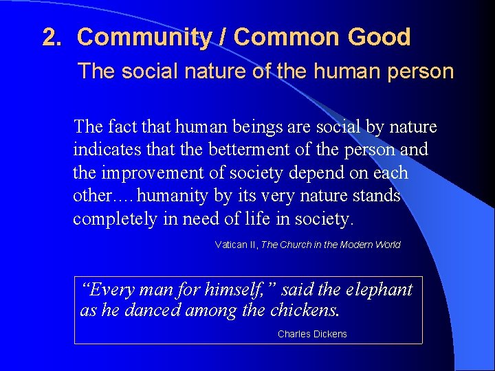 2. Community / Common Good The social nature of the human person The fact