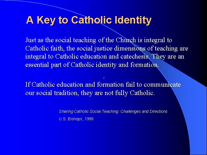 A Key to Catholic Identity Just as the social teaching of the Church is