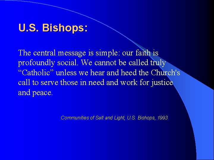 U. S. Bishops: The central message is simple: our faith is profoundly social. We