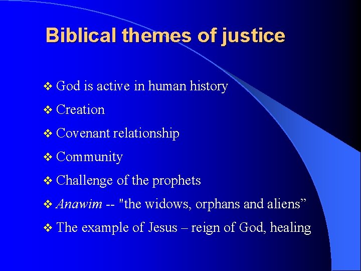 Biblical themes of justice v God is active in human history v Creation v