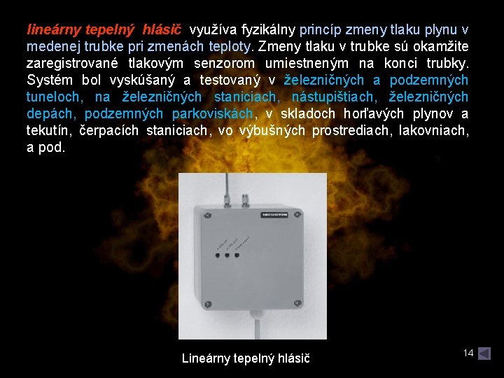 lineárny tepelný hlásič využíva fyzikálny princíp zmeny tlaku plynu v medenej trubke pri zmenách