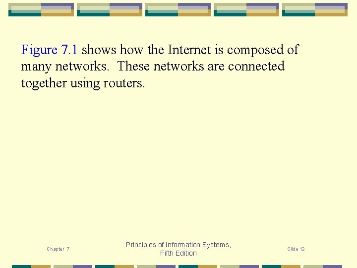 Figure 7. 1 shows how the Internet is composed of many networks. These networks