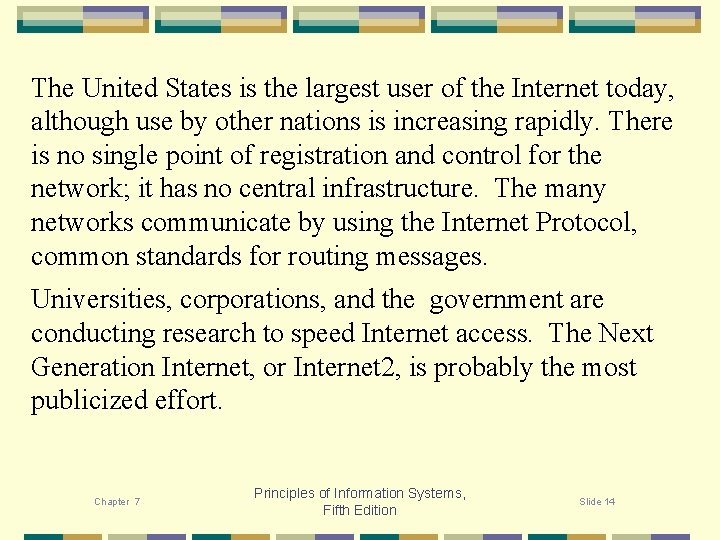 The United States is the largest user of the Internet today, although use by