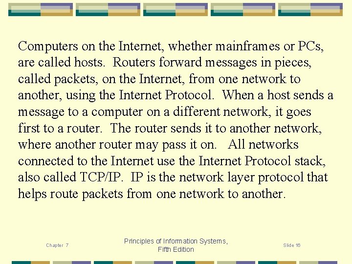 Computers on the Internet, whether mainframes or PCs, are called hosts. Routers forward messages