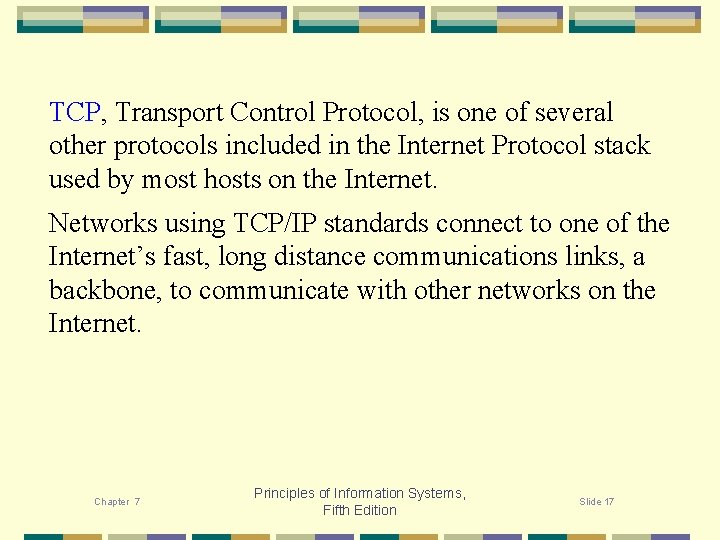 TCP, Transport Control Protocol, is one of several other protocols included in the Internet