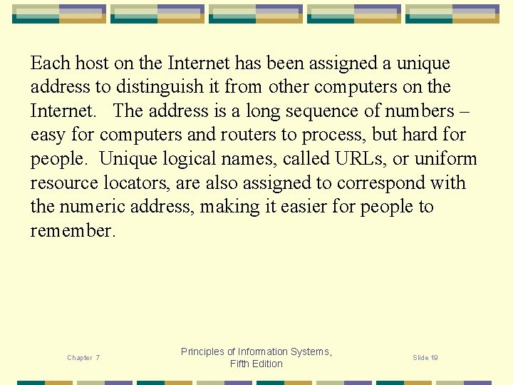 Each host on the Internet has been assigned a unique address to distinguish it