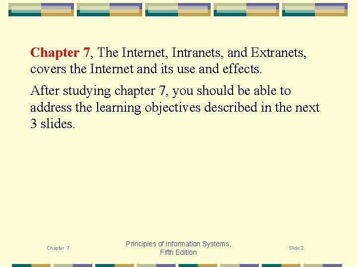 Chapter 7, The Internet, Intranets, and Extranets, covers the Internet and its use and