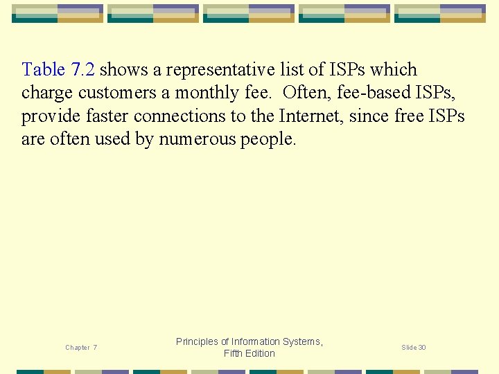 Table 7. 2 shows a representative list of ISPs which charge customers a monthly