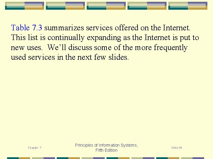 Table 7. 3 summarizes services offered on the Internet. This list is continually expanding