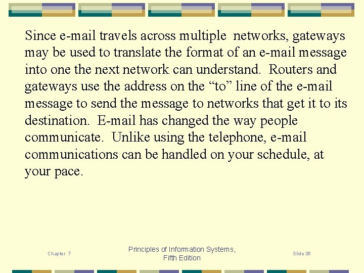 Since e-mail travels across multiple networks, gateways may be used to translate the format