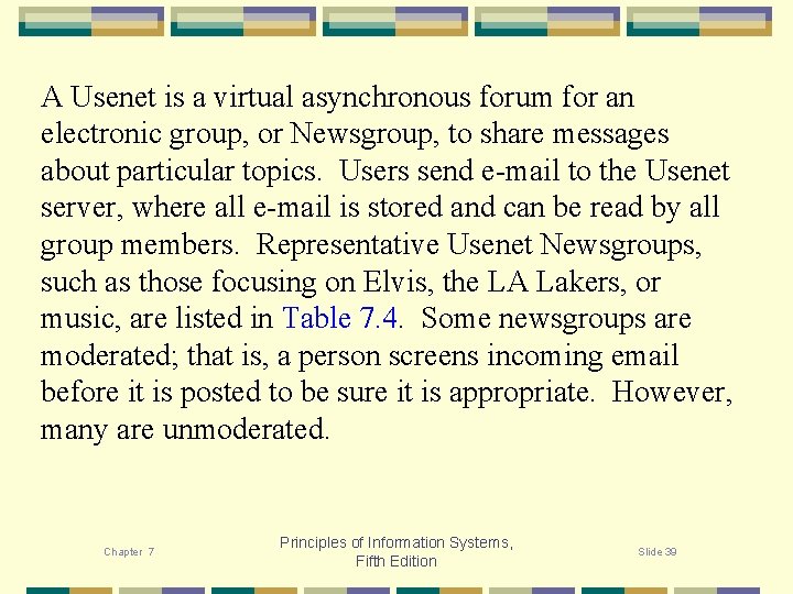 A Usenet is a virtual asynchronous forum for an electronic group, or Newsgroup, to