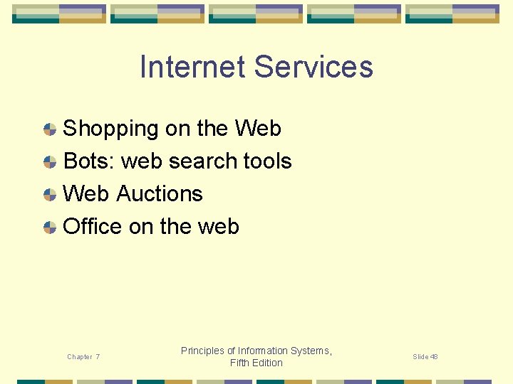 Internet Services Shopping on the Web Bots: web search tools Web Auctions Office on