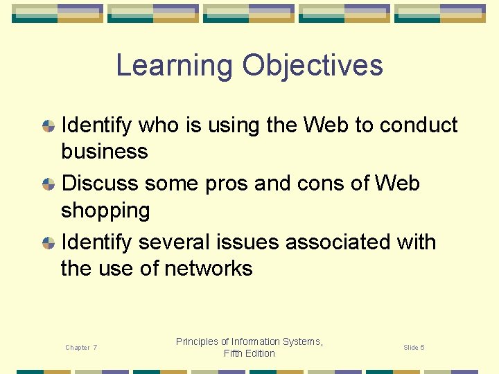 Learning Objectives Identify who is using the Web to conduct business Discuss some pros