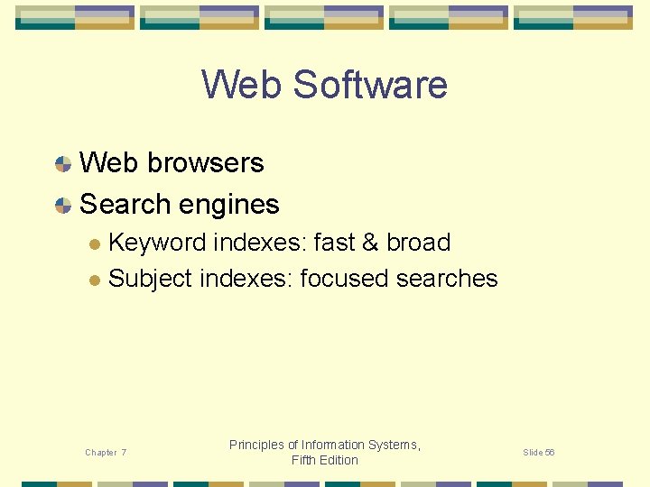 Web Software Web browsers Search engines Keyword indexes: fast & broad l Subject indexes: