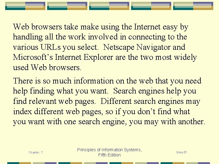 Web browsers take make using the Internet easy by handling all the work involved