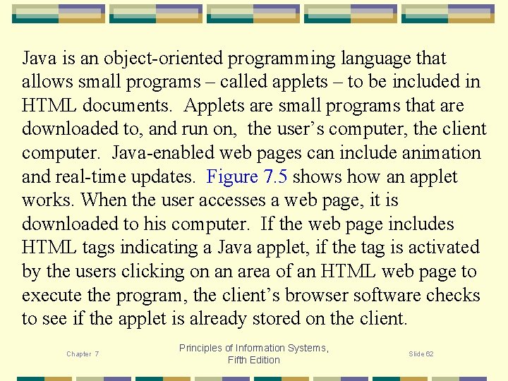 Java is an object-oriented programming language that allows small programs – called applets –