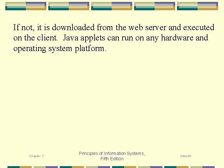 If not, it is downloaded from the web server and executed on the client.