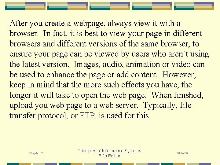 After you create a webpage, always view it with a browser. In fact, it