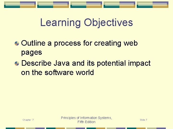 Learning Objectives Outline a process for creating web pages Describe Java and its potential