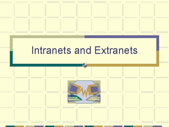 Intranets and Extranets 