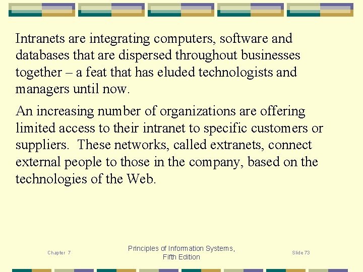 Intranets are integrating computers, software and databases that are dispersed throughout businesses together –