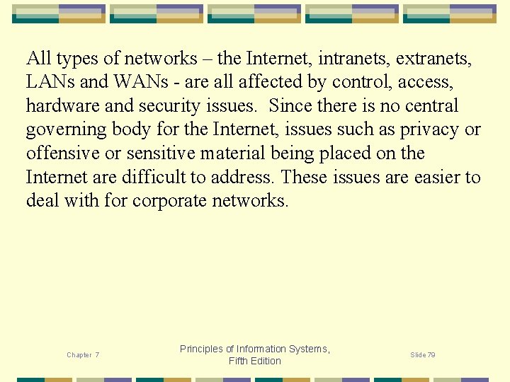 All types of networks – the Internet, intranets, extranets, LANs and WANs - are