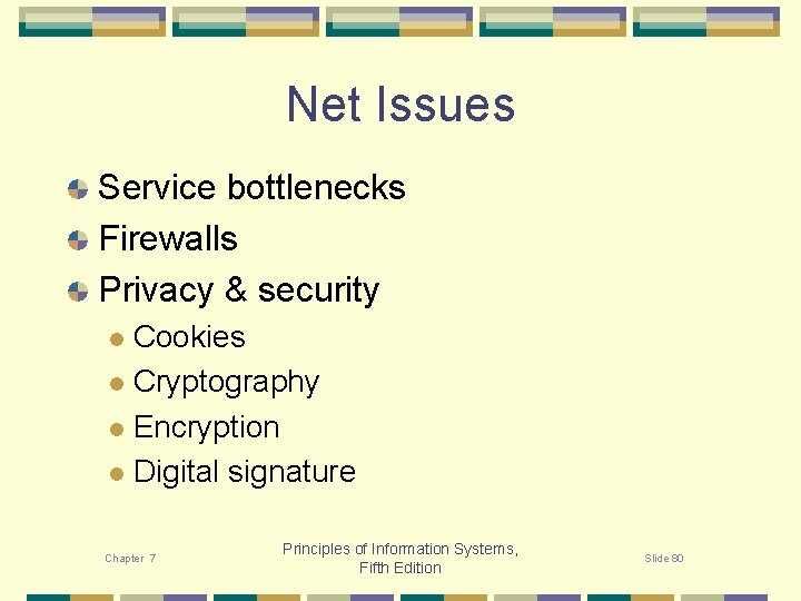 Net Issues Service bottlenecks Firewalls Privacy & security Cookies l Cryptography l Encryption l