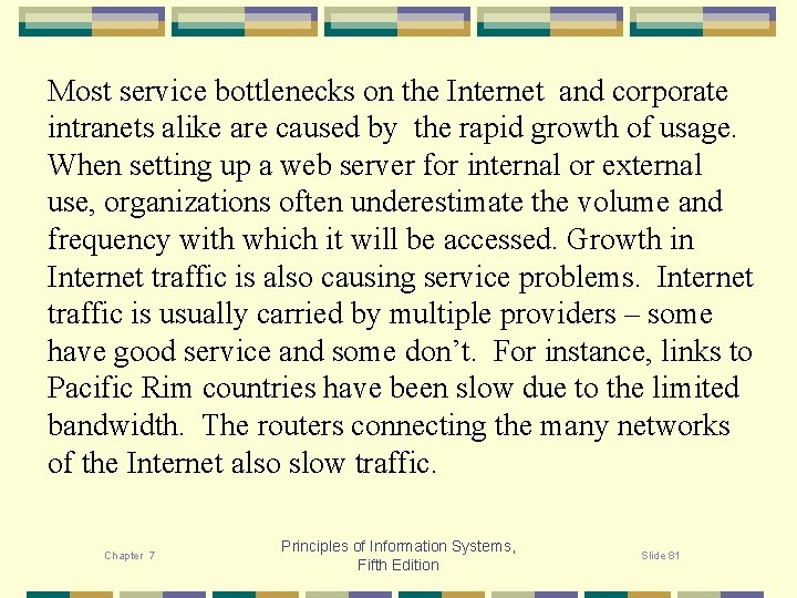 Most service bottlenecks on the Internet and corporate intranets alike are caused by the