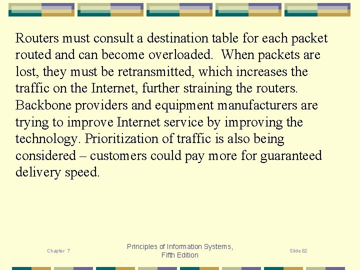 Routers must consult a destination table for each packet routed and can become overloaded.