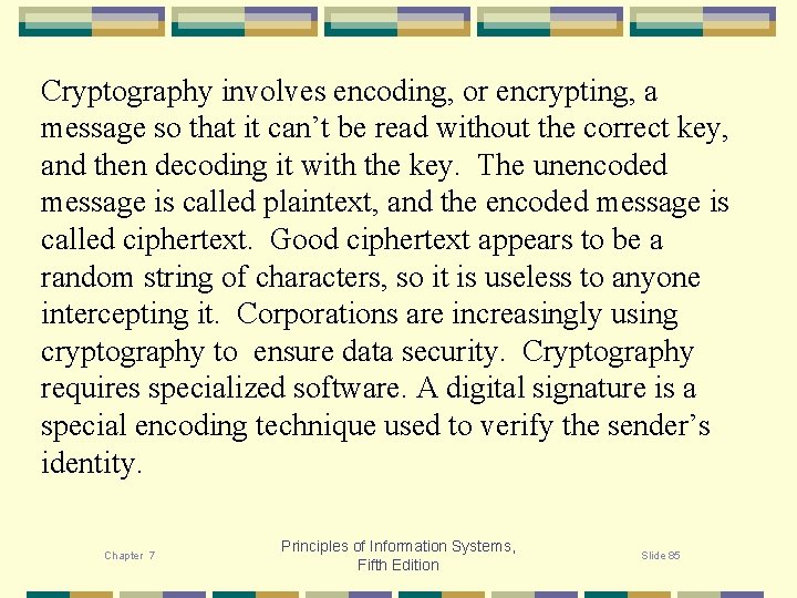 Cryptography involves encoding, or encrypting, a message so that it can’t be read without