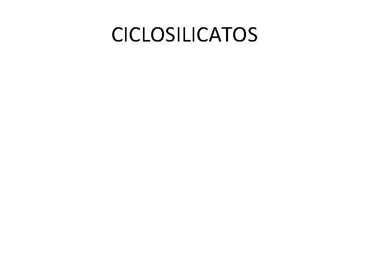 CICLOSILICATOS 