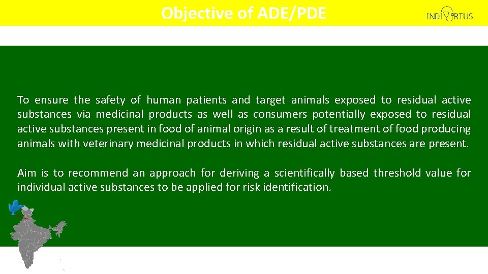 Objective of ADE/PDE To ensure the safety of human patients and target animals exposed