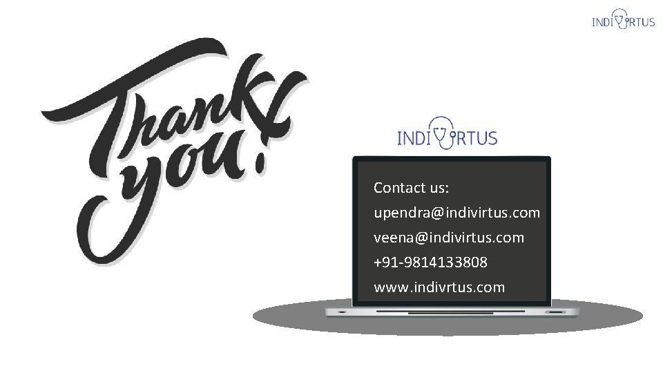 Contact us: upendra@indivirtus. com veena@indivirtus. com +91 -9814133808 www. indivrtus. com 