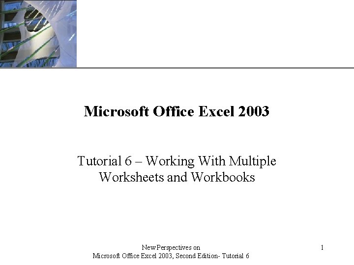 XP Microsoft Office Excel 2003 Tutorial 6 – Working With Multiple Worksheets and Workbooks XP Microsoft Office Excel 2003 Tutorial 6 – Working With Multiple Worksheets and Workbooks