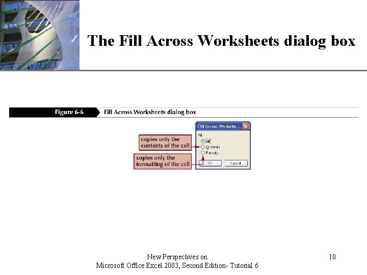 XP The Fill Across Worksheets dialog box New Perspectives on Microsoft Office Excel 2003, XP The Fill Across Worksheets dialog box New Perspectives on Microsoft Office Excel 2003,
