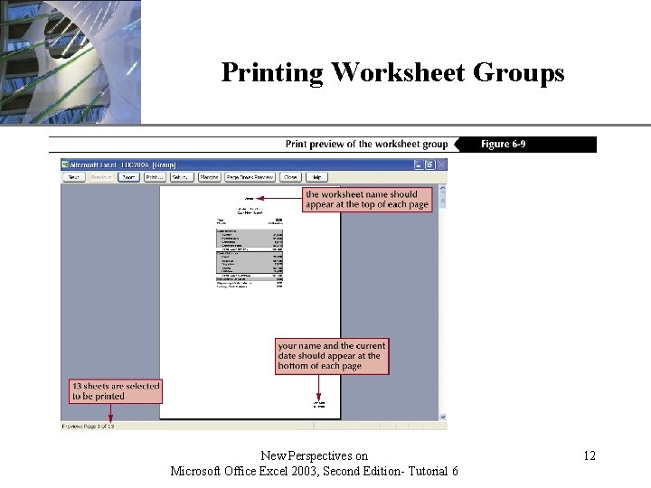 Printing Worksheet Groups New Perspectives on Microsoft Office Excel 2003, Second Edition- Tutorial 6 Printing Worksheet Groups New Perspectives on Microsoft Office Excel 2003, Second Edition- Tutorial 6