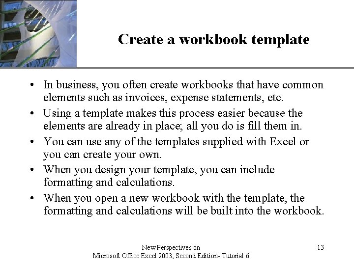 Create a workbook template XP • In business, you often create workbooks that have Create a workbook template XP • In business, you often create workbooks that have