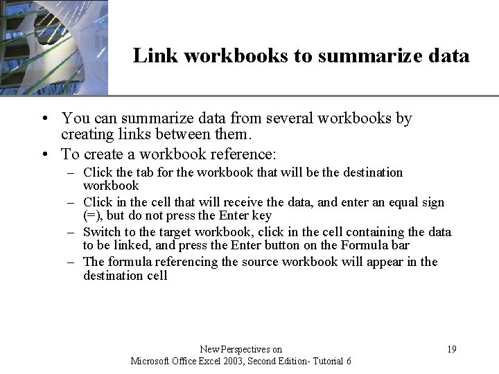 XP Link workbooks to summarize data • You can summarize data from several workbooks XP Link workbooks to summarize data • You can summarize data from several workbooks