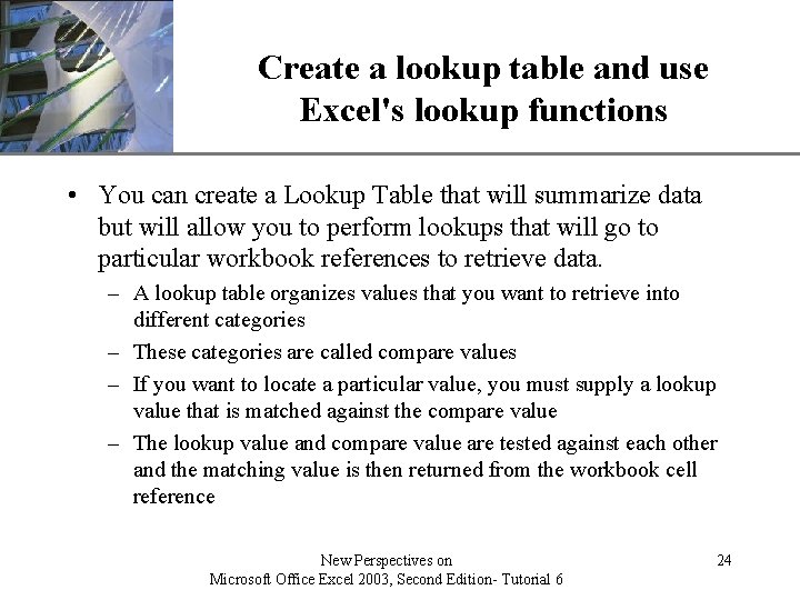XP Create a lookup table and use Excel's lookup functions • You can create XP Create a lookup table and use Excel's lookup functions • You can create