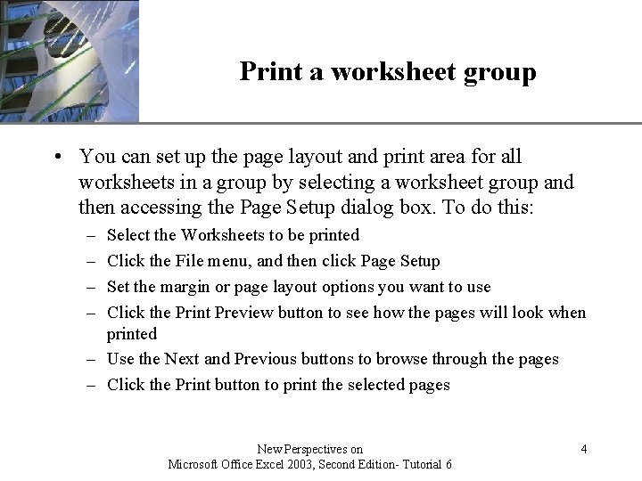 Print a worksheet group XP • You can set up the page layout and Print a worksheet group XP • You can set up the page layout and