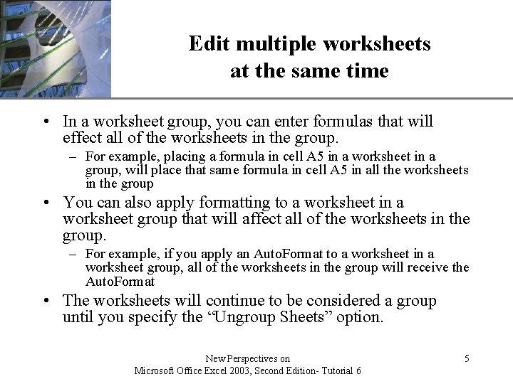 Edit multiple worksheets at the same time XP • In a worksheet group, you Edit multiple worksheets at the same time XP • In a worksheet group, you