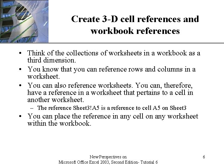 Create 3 -D cell references and workbook references XP • Think of the collections Create 3 -D cell references and workbook references XP • Think of the collections